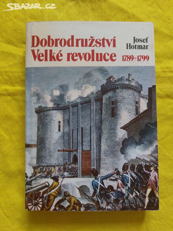 Dobrodružství velké revoluce - Josef Hotmar