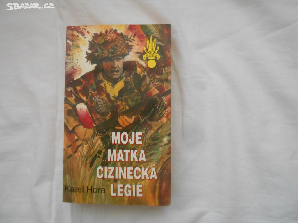 Moje matka cizinecká legie Karel Hora