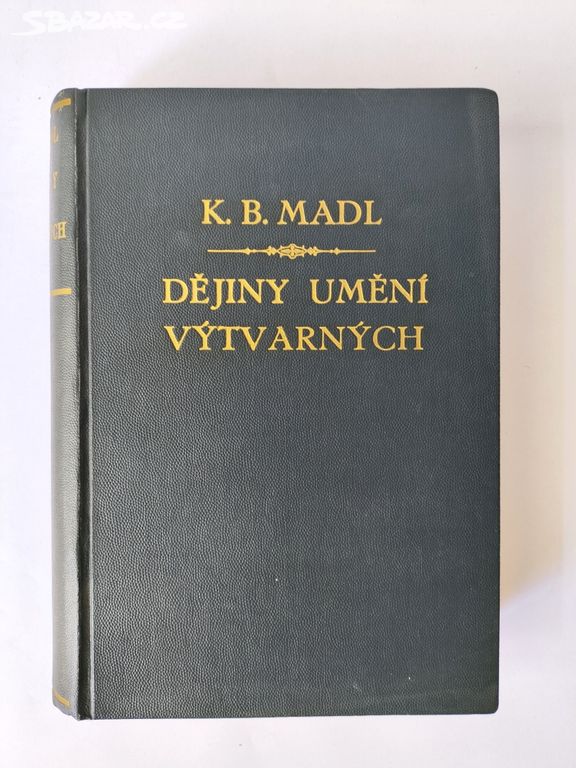 Karel B. Mádl - Dějiny umění výtvarných