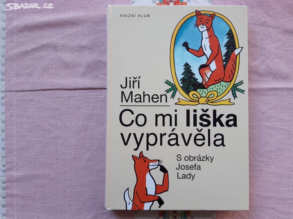 Co mi liška vyprávěla - Jiří Mahen