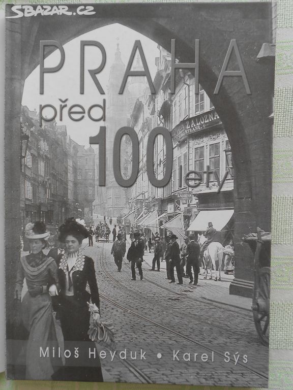 Miloš Heyduk,Karel Sýs Praha před 100 lety