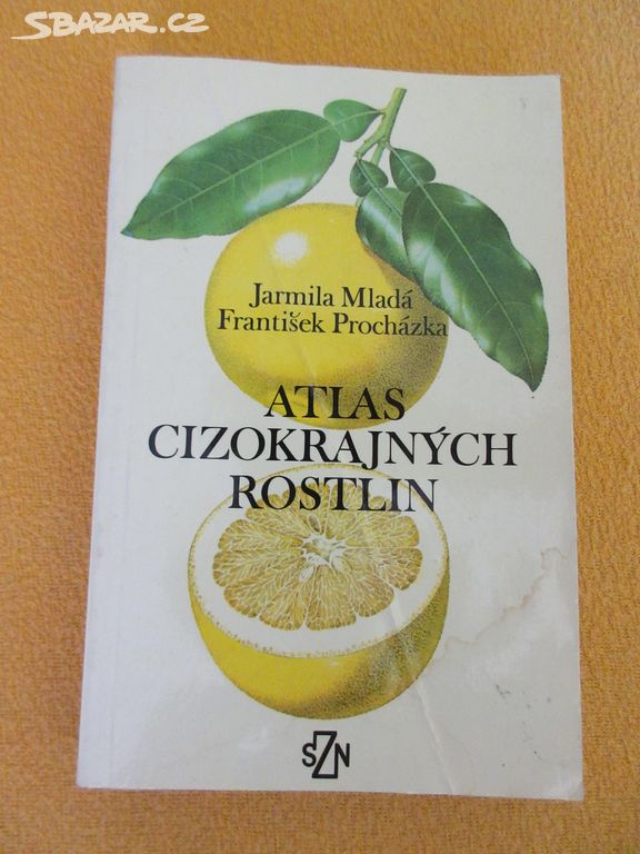 Atlas cizokrajných rostlin - J.Mladá a F.Procházka