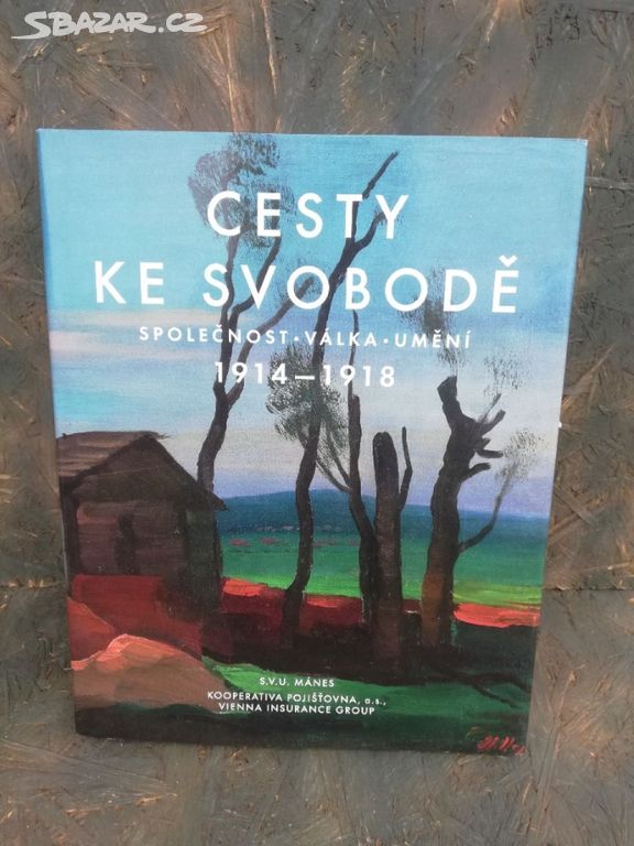 Cesty ke svobodě.Společnost.Válka.Umění.1914-1918.