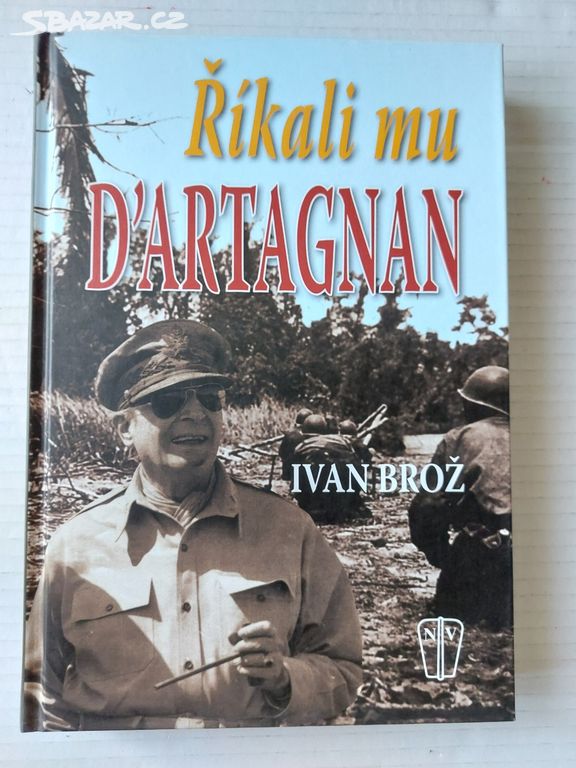 ŘÍKALI MU D'ARTAGNAN IVAN BROŽ