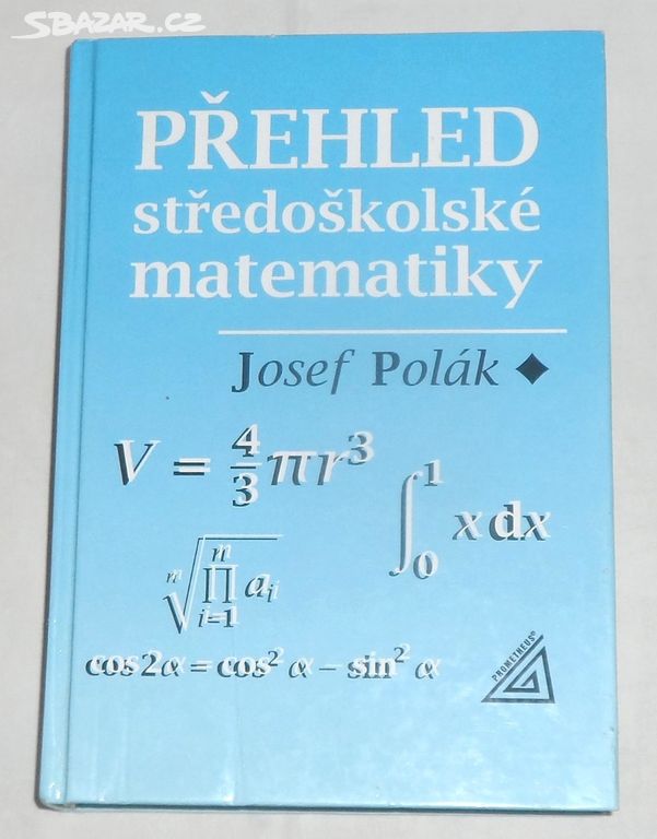 J. Polák: PŘEHLED středoškolské MATEMATIKY, 2002