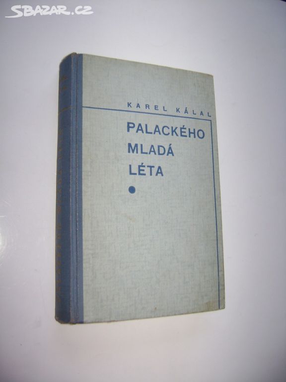 Karel Kálal: Palackého mladá léta (1925)