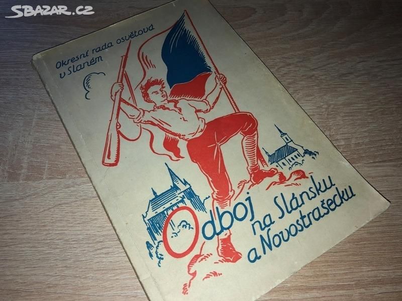 PUBLIKACE "ODBOJ NA SLÁNSKU A NOVOSTRAŠECKU 1945"