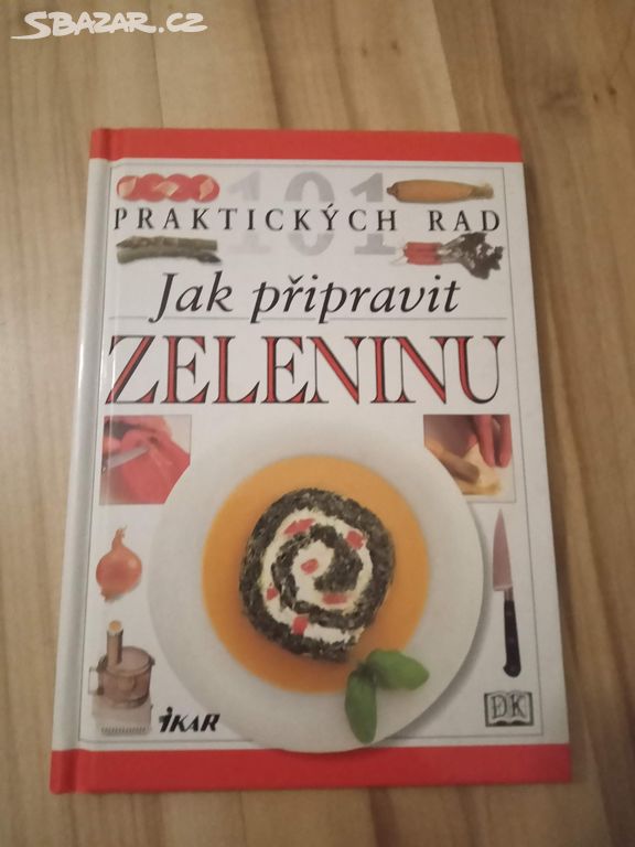 101 praktických rad, jak připravit zeleninu