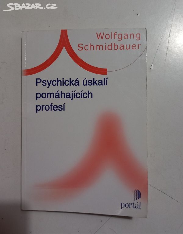 Schmidbauer PSYCHICKÁ ÚSKALÍ POMÁHAJÍCÍCH PROFESÍ
