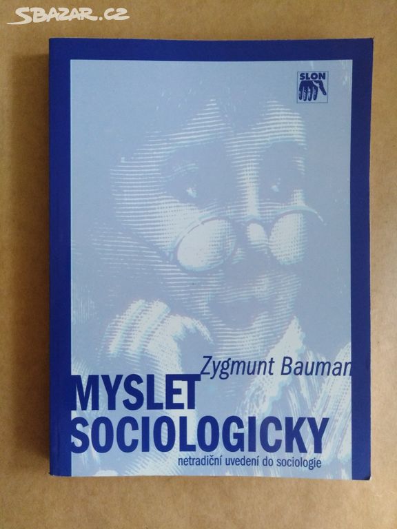 Zygmunt Bauman - Myslet sociologicky