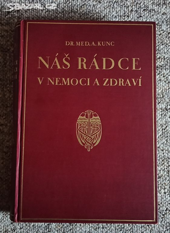 NÁŠ RÁDCE V NEMOCI A ZDRAVÍ - DR. KUNC - 1926