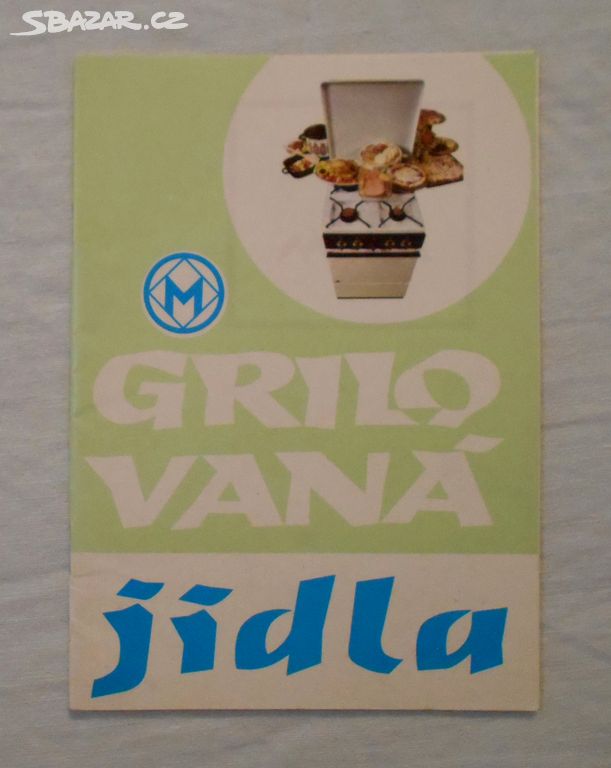 Reklamní receptář Grilovaná Jídla - Mora 1973