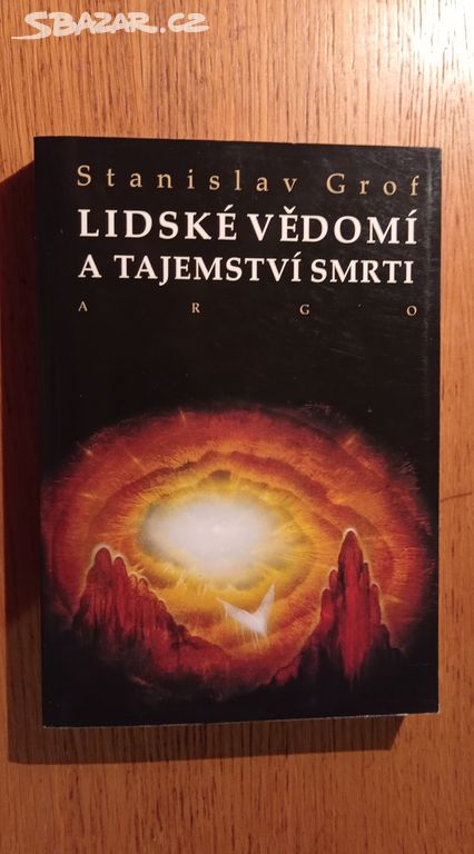 Lidské vědomí a tajemství smrti - Stanislav Grof