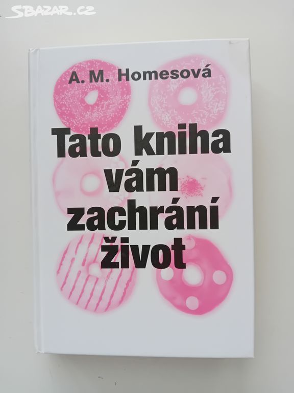 Tato kniha vám zachrání život - A. M. Homesová