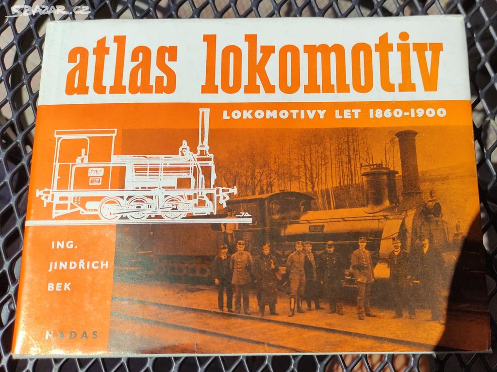 Atlas lokomotiv let 1860-1900 Ing. Jindřich Bek