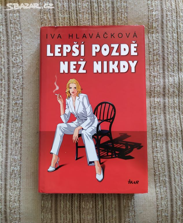 Lepší pozdě než nikdy - Iva Hlaváčková