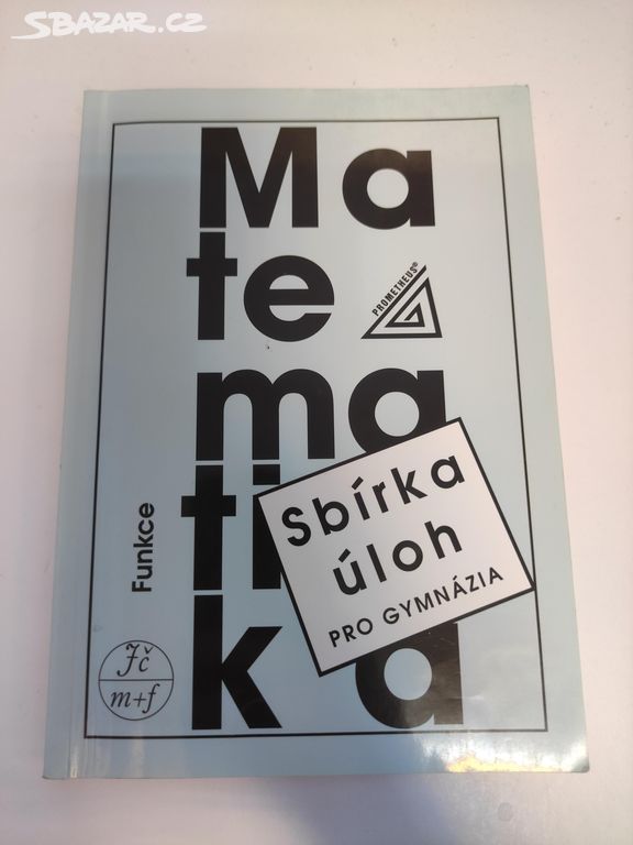 Matematika Funkce - Sbírka úloh pro Gymnázia