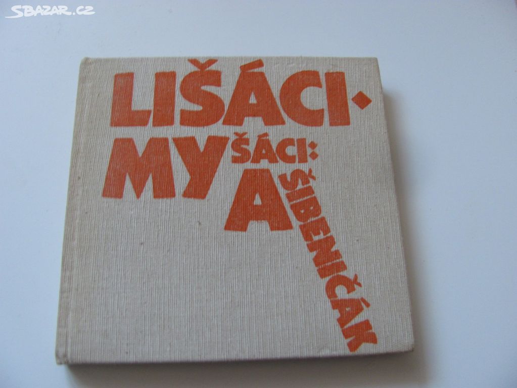 LIŠÁCI,MYŠÁCI A Šibeničák-retro kniha 1984