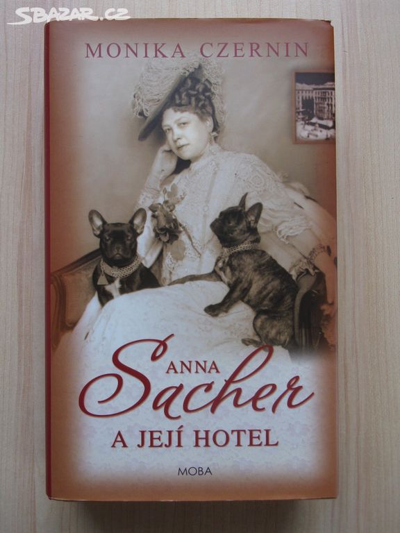 Monika Czernin - Anna Sacher a její hotel