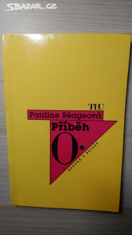 Pauline Réage - Příběh O. krásná z Roissy