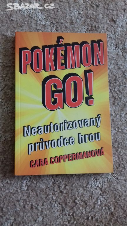 Pokémon GO! - Neautorizovaný průvodce hrou.