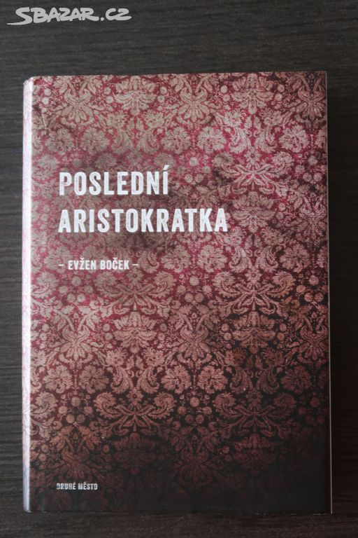 Kniha - Poslední aristokratka - autor Evžen Boček