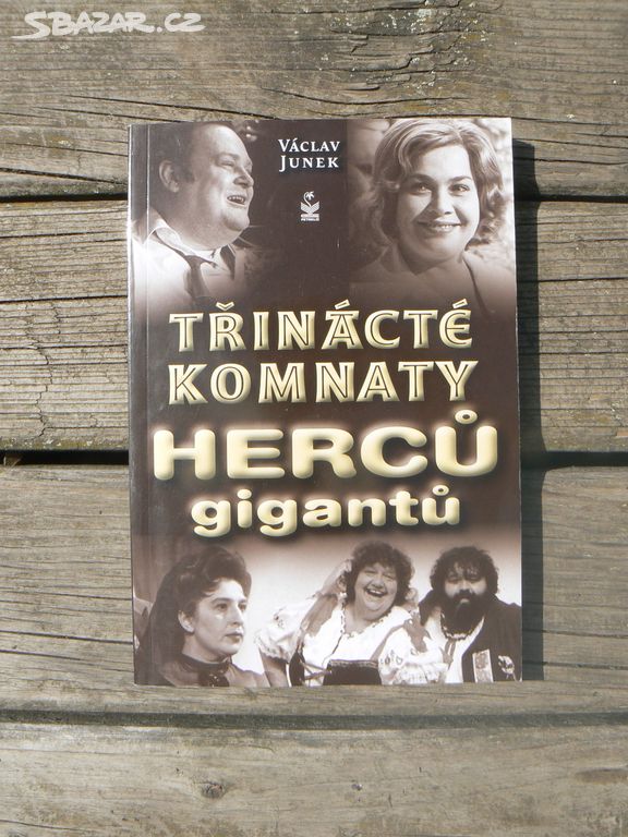 Třinácté komnaty herců gigantů - Václav Junek.