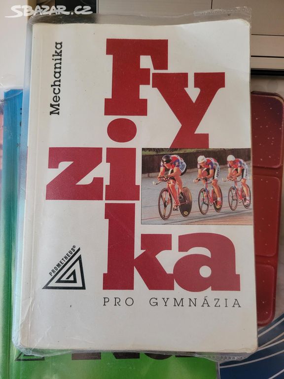 Fyzika pro gymnázia-Mechanika+Sbírka úloh z Fyziky