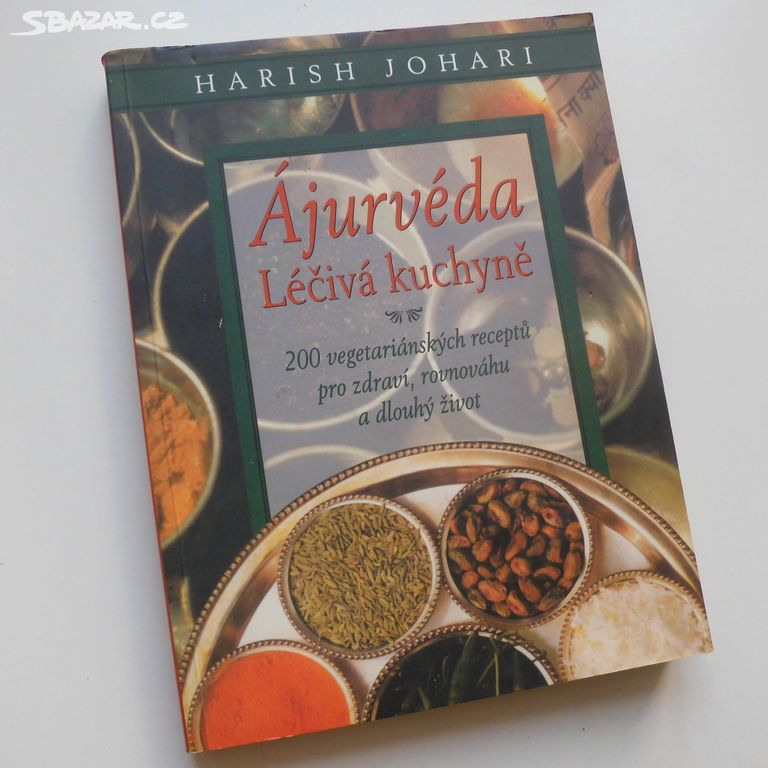 H. Johari: Ajurvéda - léčivá kuchyně (200 receptů)