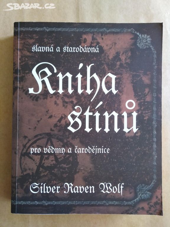 Silver RavenWolf - Slavná a starodávná kniha stínů