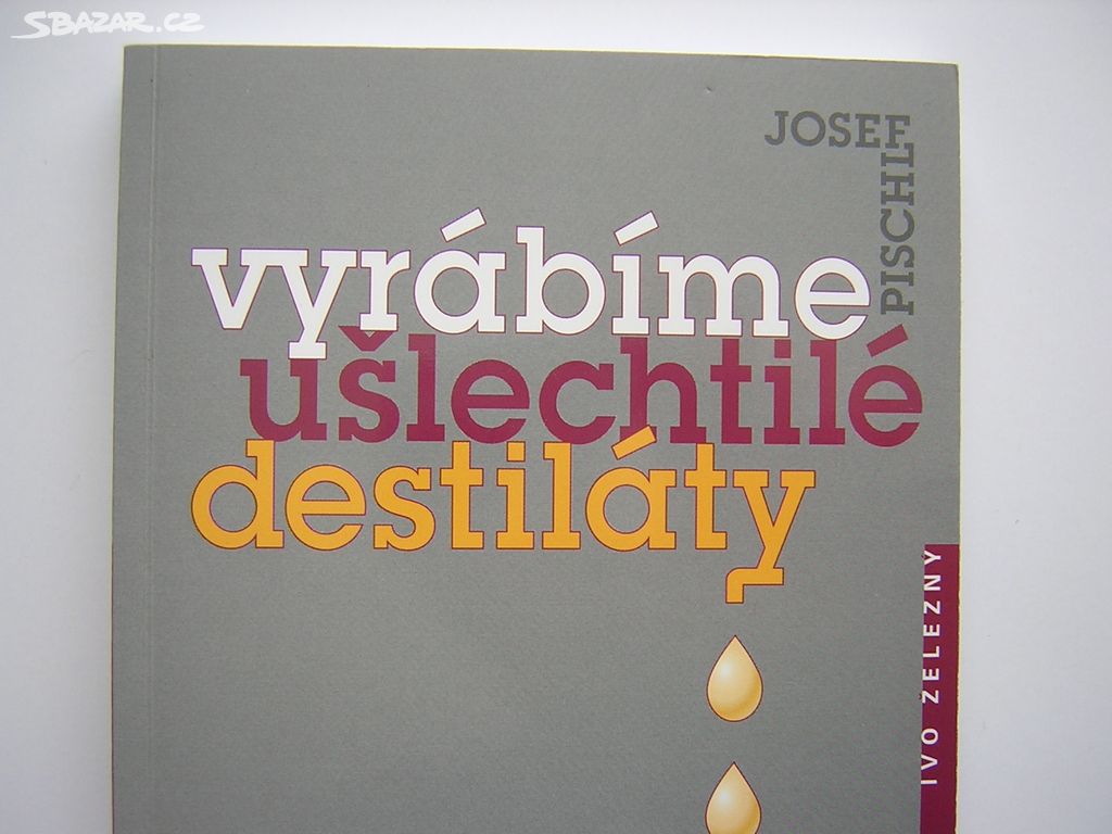 DESTILÁTY - VYRÁBÍME UŠLECHTILÉ DESTILÁTY