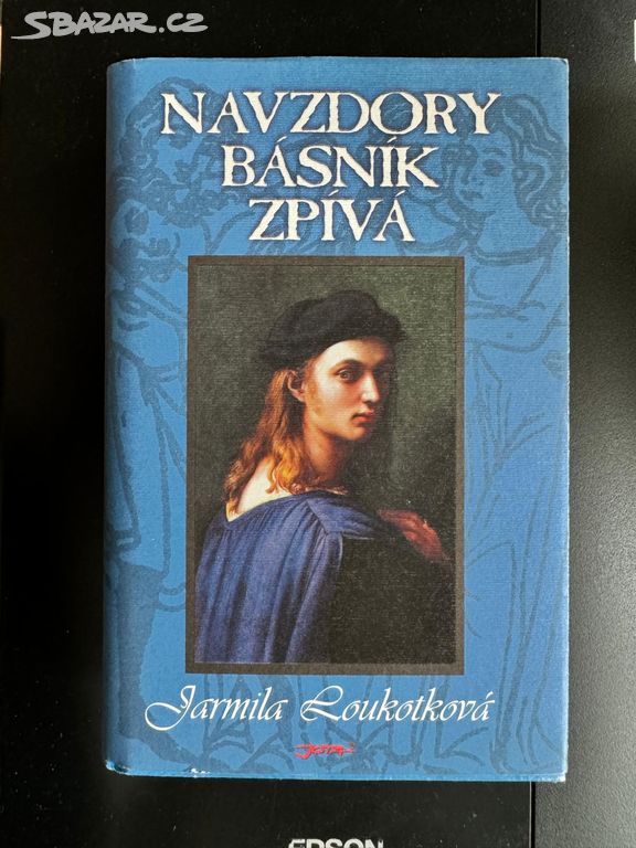 Navzdory básník zpívá (Jarmila Loukotková)