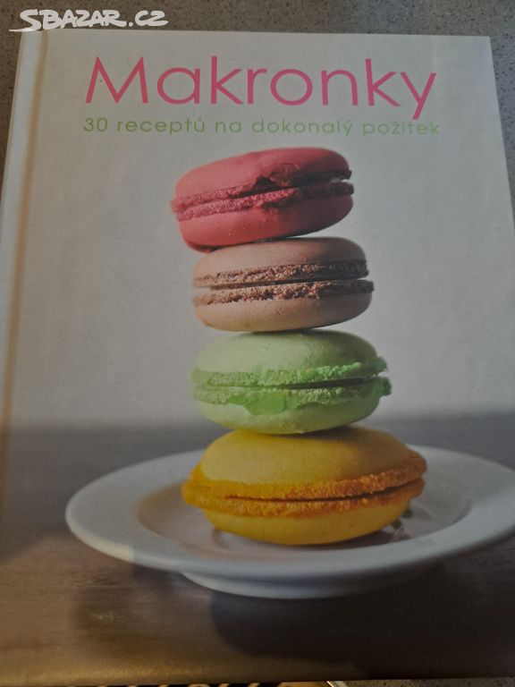 Kniha Makronky, 30 receptů na dokonalý požitek