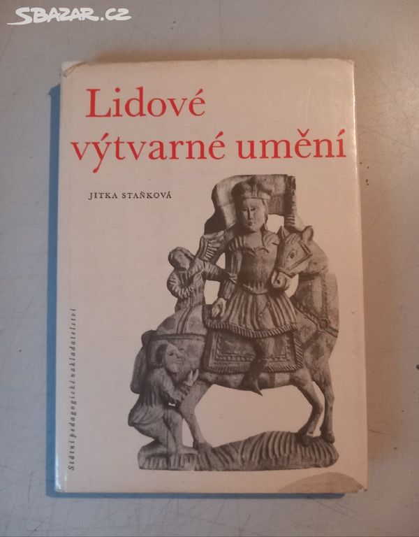 Jitka Staňková LIDOVÉ VÝTVARNÉ UMĚNÍ (1967)