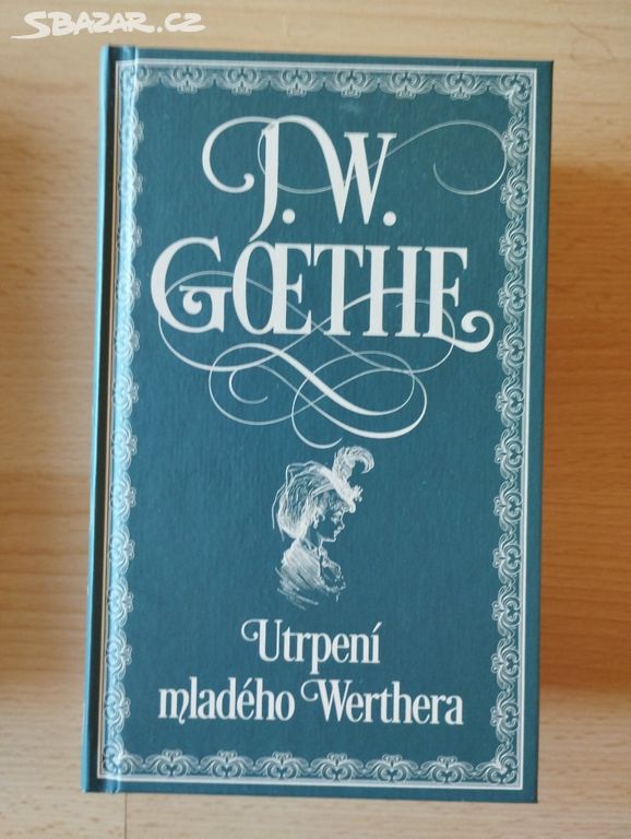 J. W. GOETHE: Utrpení mladého Werthera