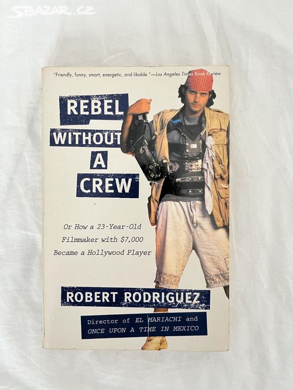 Kniha Rebel Without A Crew (Robert Rodriguez)