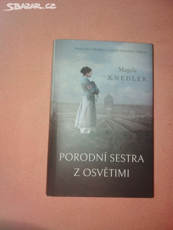 Porodní sestra z Osvětimi Magda Knedler