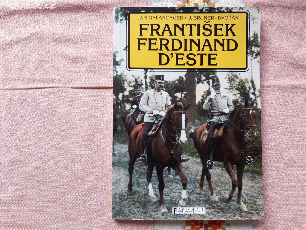 František Ferdinand D´  Este - Jan Galandauer