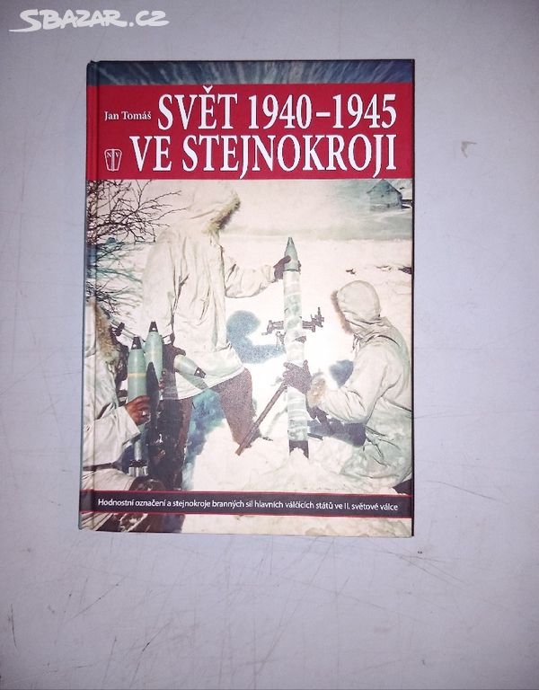 Jan Tomáš SVĚT 1940 - 1945 VE STEJNOKROJI (2011)