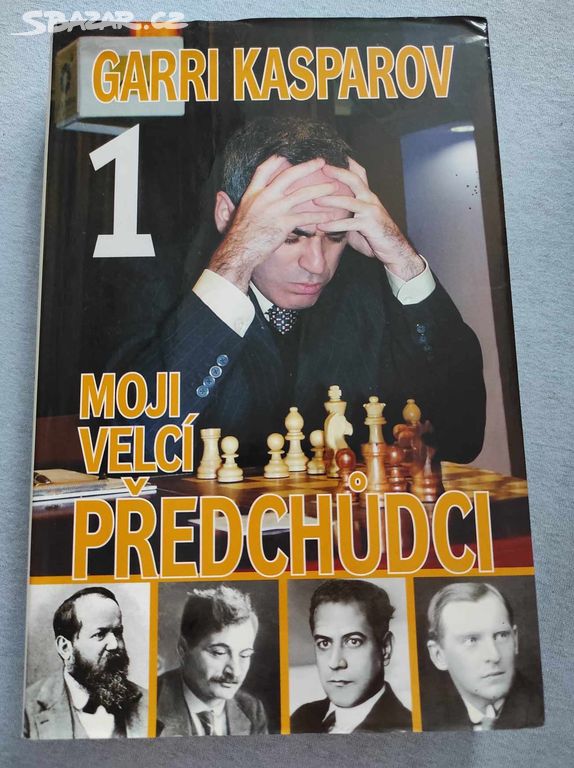 Šach.kniha Garri Kasparov 1: Moji velcí předchůdci