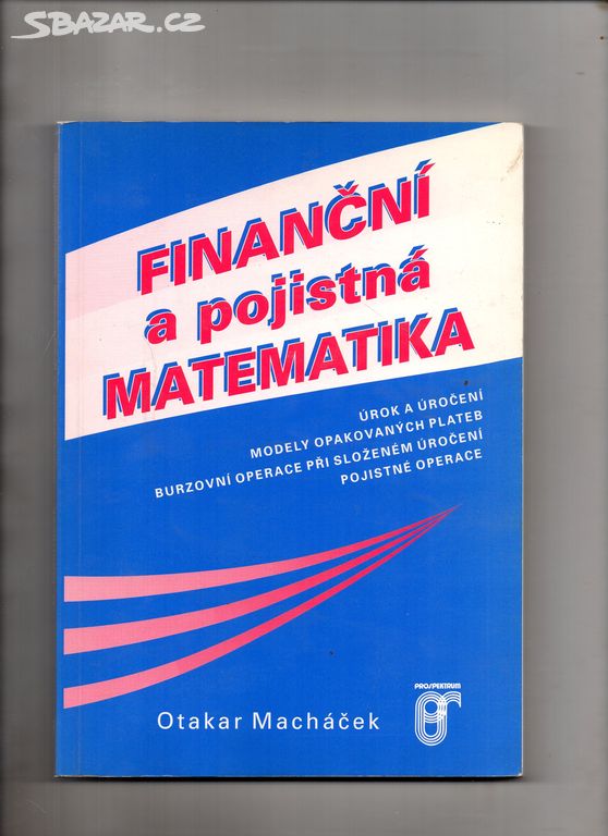 Finanční a pojistná matematika-Otakar Macháček