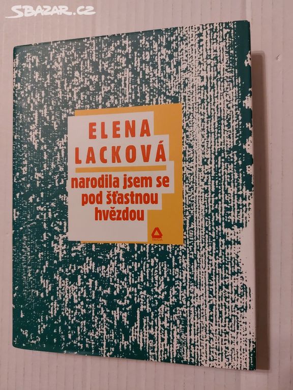 NARODILA JSEM SE POD ŠŤASTNOU HVĚZDOU E. LACKOVÁ