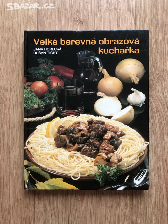 Velká barevná obrazová kuchařka - Jana Horecká