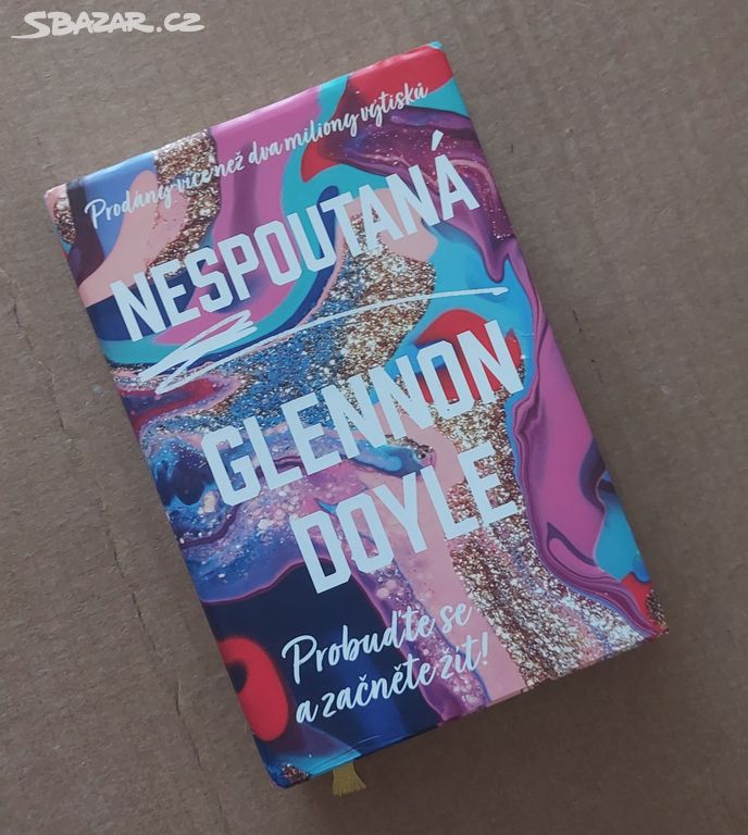 NESPOUTANÁ Glannon Doyle Probuďte se a začněte žít