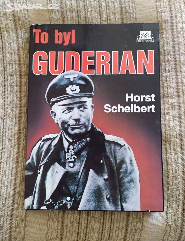 To byl Guderian - Horst Scheibert