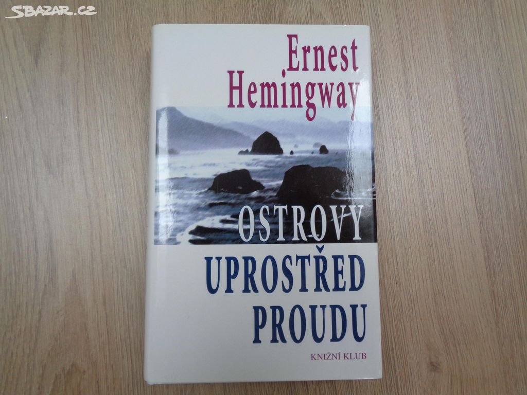 Ernest Hemingway: Ostrovy uprostřed proudu