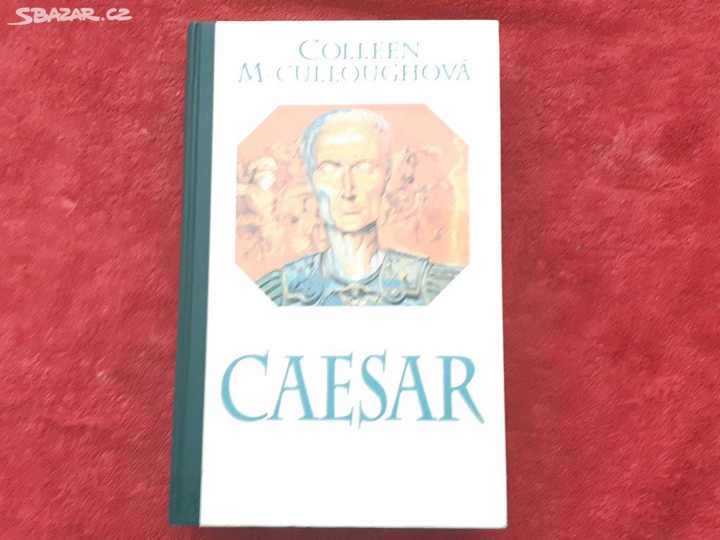 Caesar leťte, kostky! Colleen McCullough