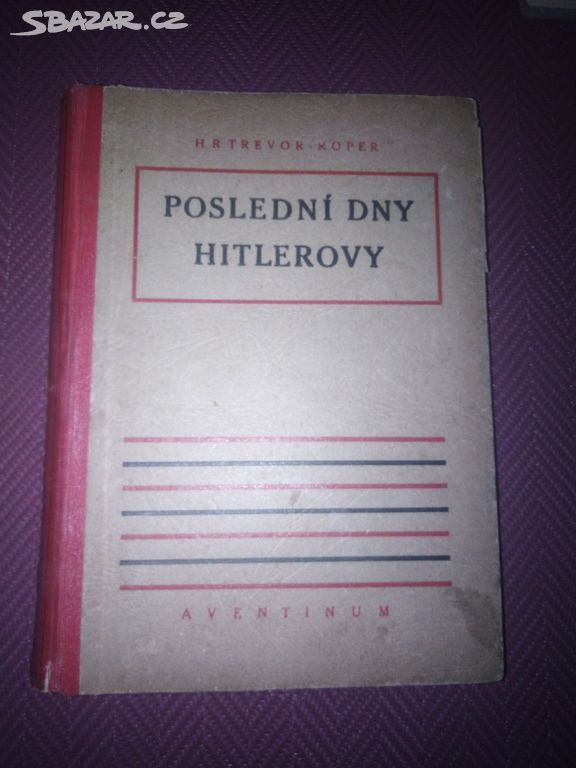 Poslední dny Hitlerovy,autor H. R. Trevor-Roper