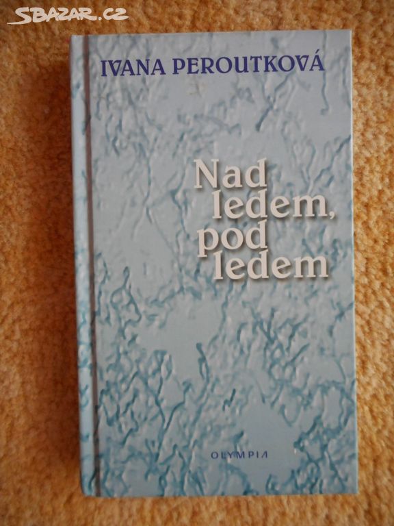Nad ledem, pod ledem - Ivana Peroutková