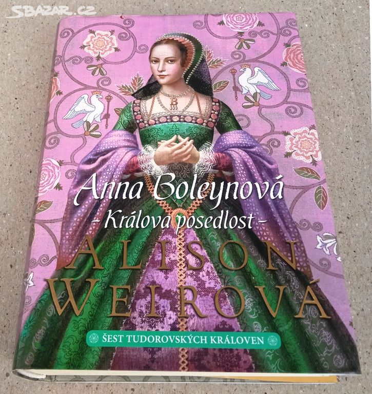 Anna Weirová: Anna Boleynová; Královská posedlost